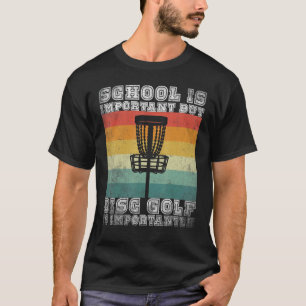 Camiseta Disk Golf School É Importante, Mas Disk Golf É Imp