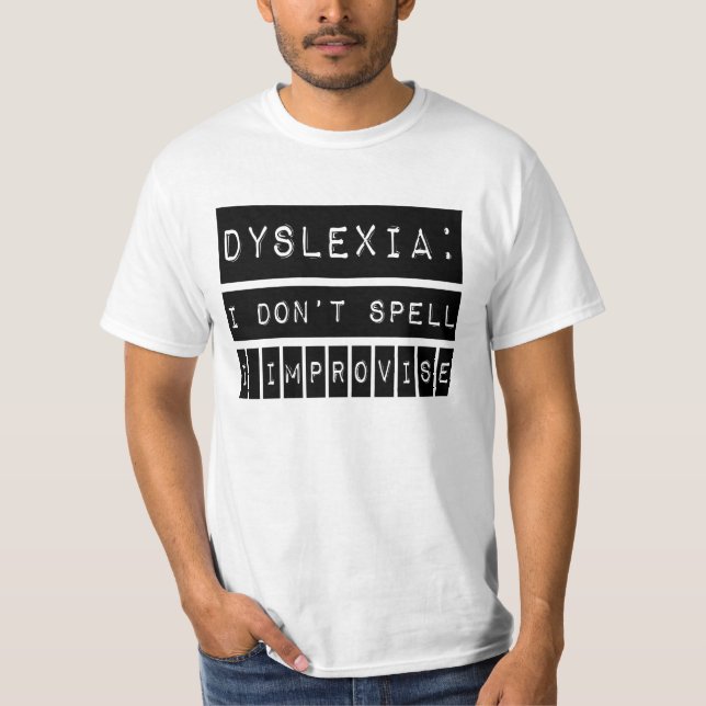 Camiseta Dislexia: Eu não soletro - eu improviso - o (Frente)