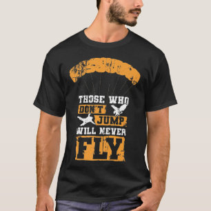 Camiseta Disparando Os Que Não Saltam Nunca Voarão Contra