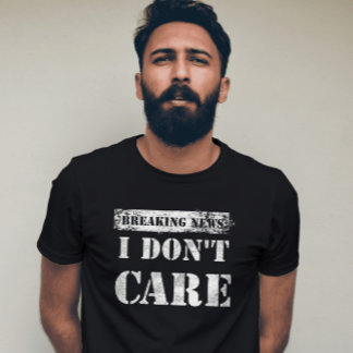 Camiseta Disparo de notícias exclusivas Não me importo com 