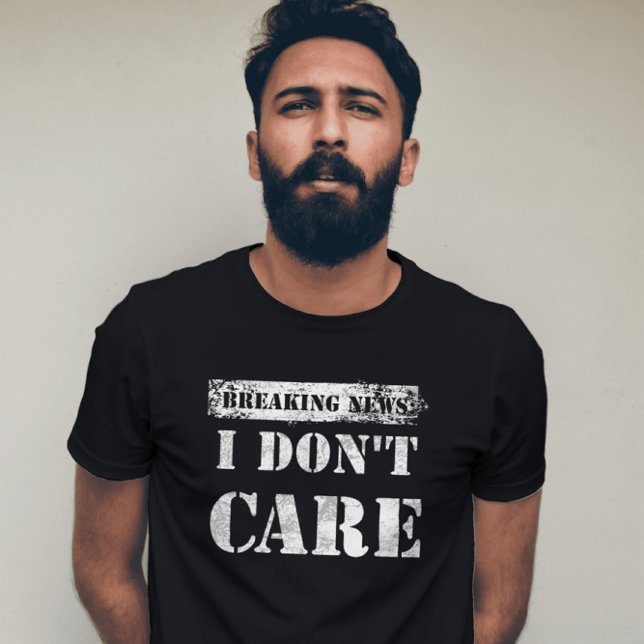 Camiseta Disparo de notícias exclusivas Não me importo com  (Exclusive Breaking News I Don't Care Statement)