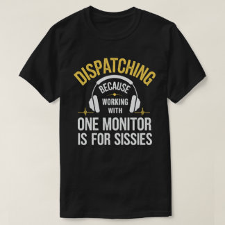 Camiseta Dispatcher 911 - Trabalhando com um monitor é para