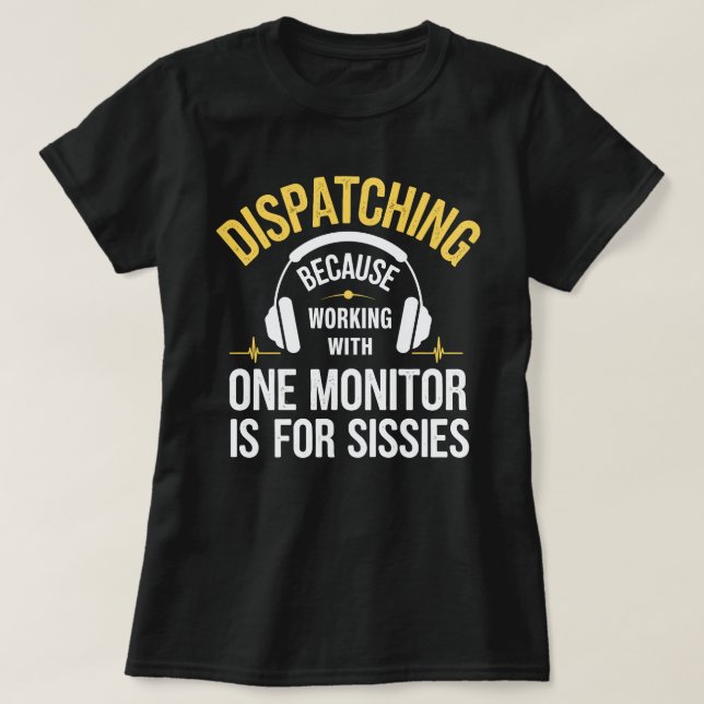Camiseta Dispatcher 911 - Trabalhando com um monitor é para (Frente do Design)