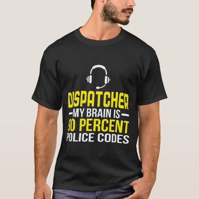 Camiseta Dispatcher Brain 90 Percent Police Codes Policeman (Frente)