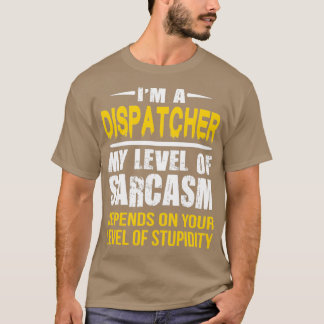 Camiseta Dispatcher Gift Engraçado Sarcástico Dizendo