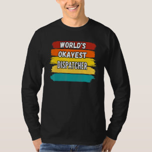 Camiseta Dispatcher Worlds Okayest Dispatcher