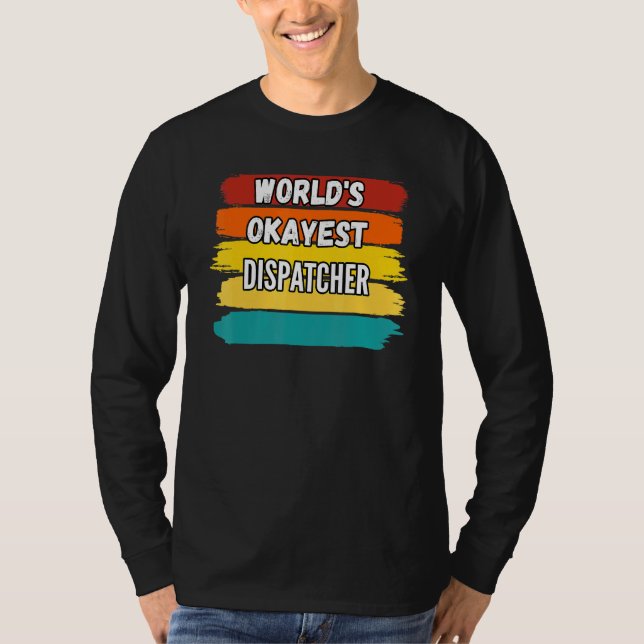 Camiseta Dispatcher Worlds Okayest Dispatcher (Frente)
