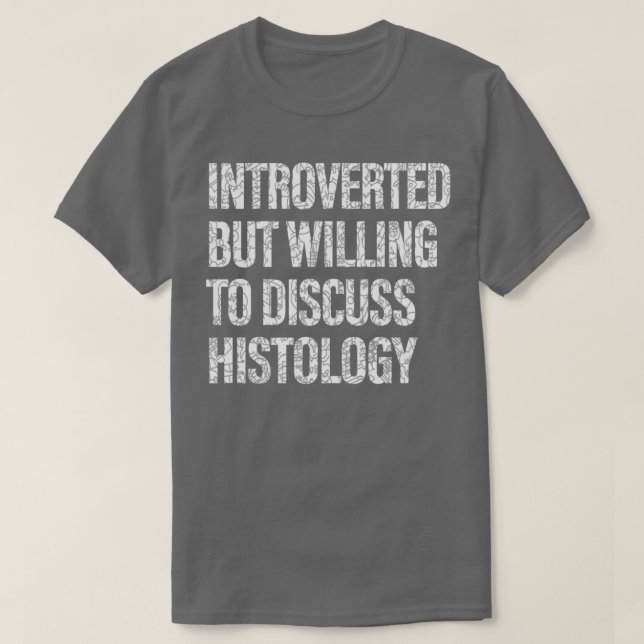 Camiseta Disposição para Discutir Estudantes de Histologia (Frente do Design)