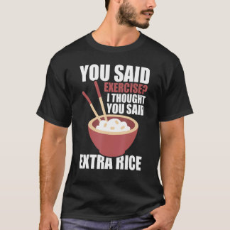 Camiseta Disse Exercício Que Pensei Que Disse Arroz Extra
