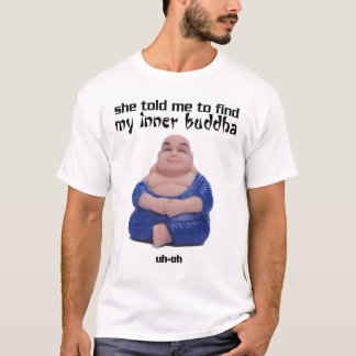 Camiseta Disse-me para encontrar meu Buddha interno