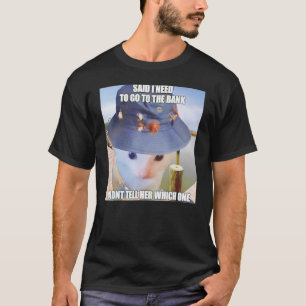 Camiseta Disse Que Preciso Ir Ao Banco Não Disse A Ela O Qu
