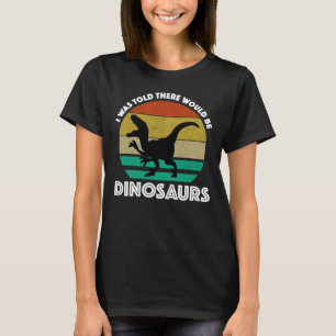 Camiseta Disseram-me que Haveria Dinossauros
