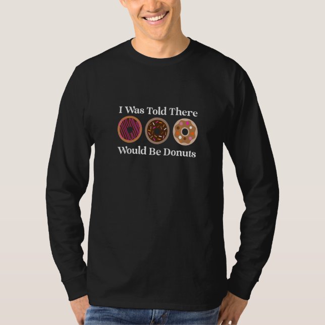 Camiseta Disseram-me que haveria donuts  Eu amo donuts (Frente)