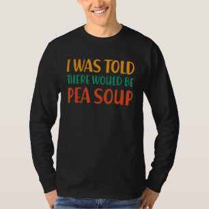 Camiseta Disseram-me Que Haveria Sopa de Ervilha Comida Div