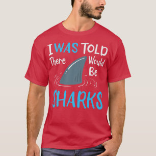 Camiseta Disseram-Me Que Haveria Tubarões.