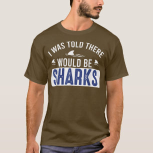 Camiseta Disseram-Me Que Haveria Tubarões Engraçados Com Am