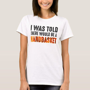 Camiseta Disseram-Me Que Haveria Uma Cesta De Mão