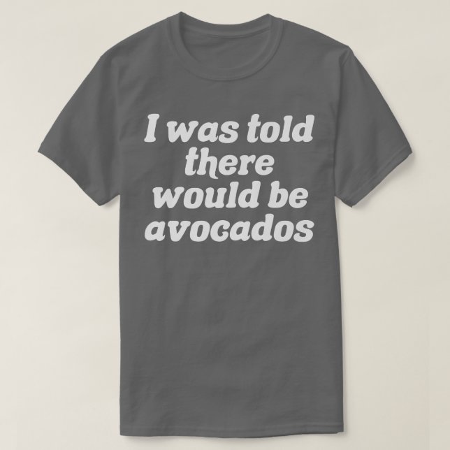 Camiseta Disseram Que Haveria Abacates (Frente do Design)
