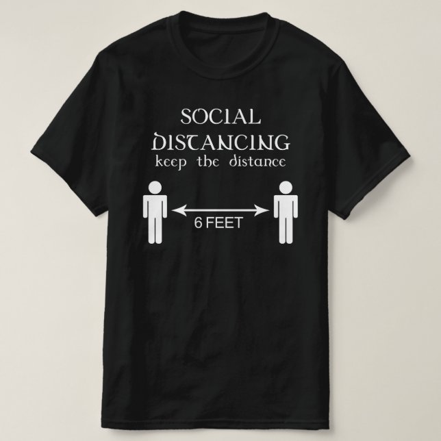 Camiseta distanciamento social mantém distância de 6 pés (Frente do Design)