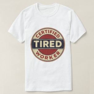 Camiseta Distintivo de Trabalhador Cansado Certificado Vint
