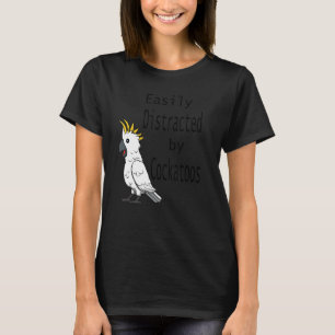 Camiseta Distração por Cockatoos Cockatiel Parrot Ironic Qu