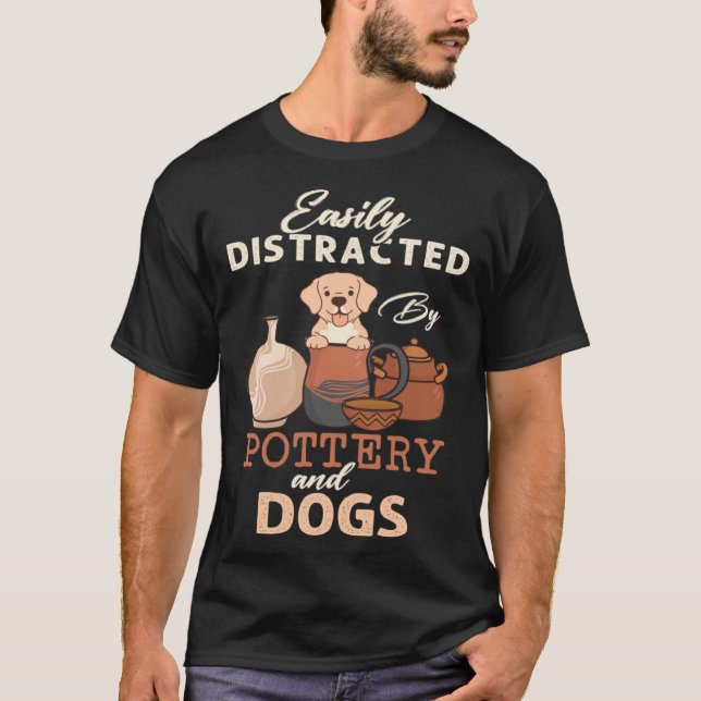 Camiseta Distracted By Dogs Pottery Maker Support Ceramic A (Frente)