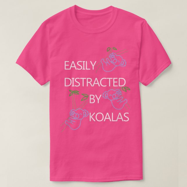 Camiseta Distracted by Koalas Funny Saying Bear  (Frente do Design)