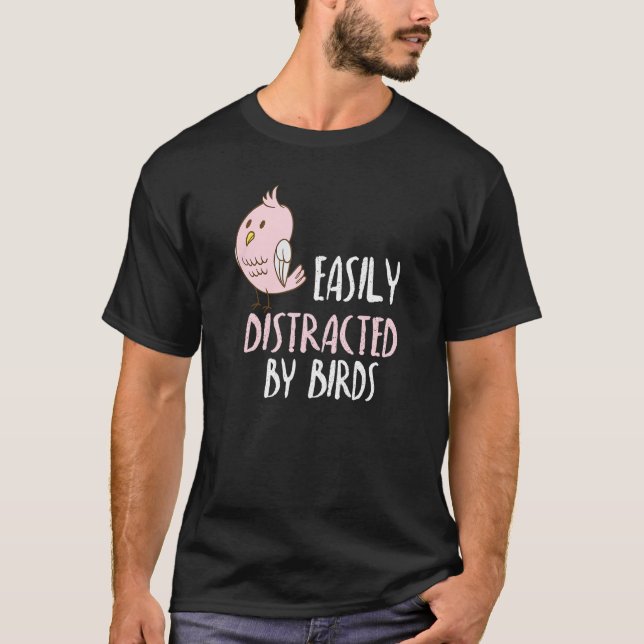 Camiseta Distraído Facilmente Pela Birds Aproxima A Nascent (Frente)