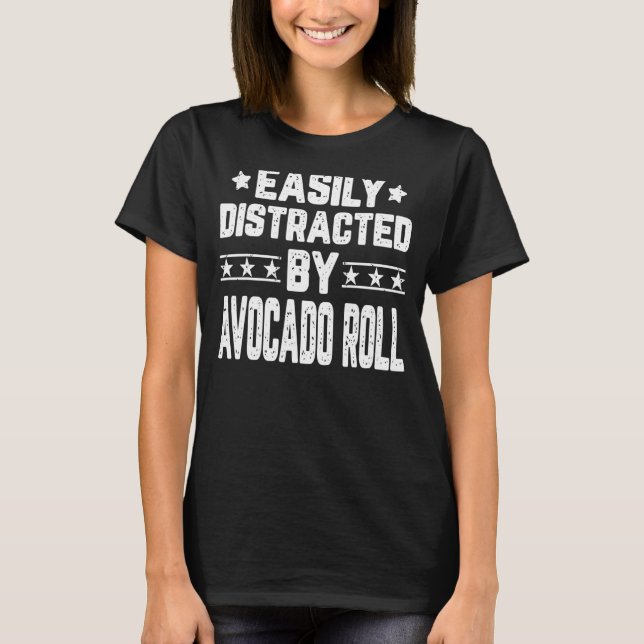 Camiseta Distraído Facilmente Pela Comida De Avocado Roll V (Frente)