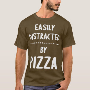 Camiseta Distraído Facilmente Pela Pizza Funny Pizza Lover