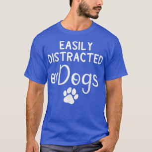 Camiseta Distraído facilmente por Cães Cachorro Lover e Cac