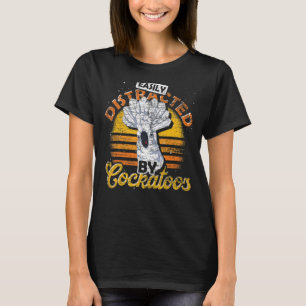 Camiseta Distraído Facilmente Por Cockatoos Parrot Cocka