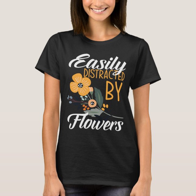 Camiseta Distraído Facilmente Por Flores De Flor (Frente)