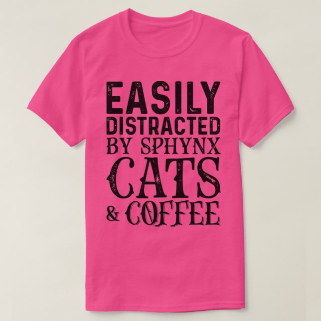 Camiseta Distraído Facilmente Por Gatos Esfingx E Café (Frente do Design)