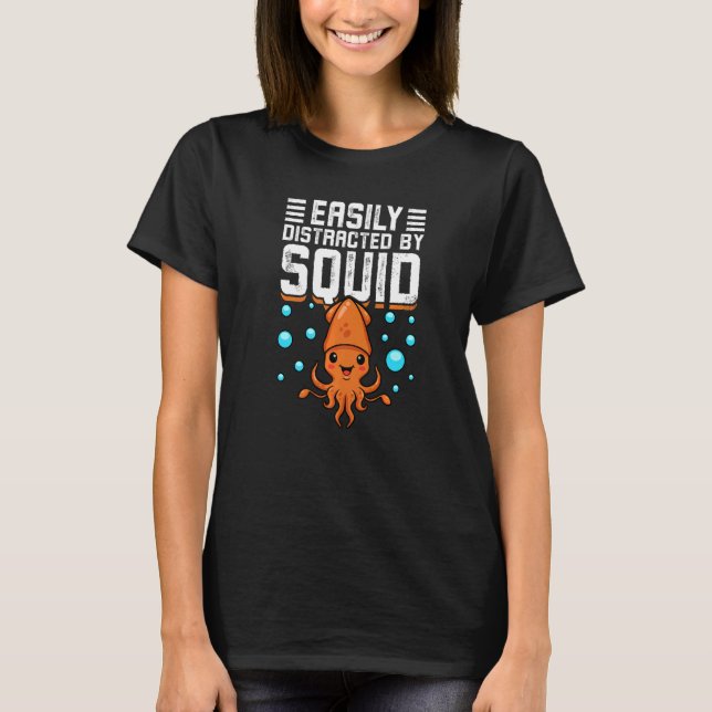 Camiseta Distraído facilmente por octopus cuttlefish Squ (Frente)