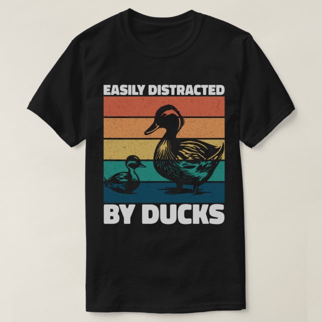 Camiseta Distraído Facilmente Por Patos Sobre Pato Legal (Frente do Design)