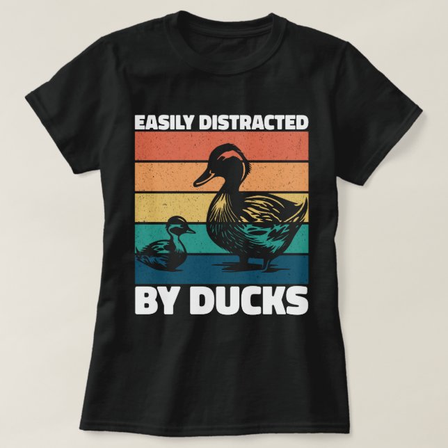 Camiseta Distraído Facilmente Por Patos Sobre Pato Legal (Frente do Design)