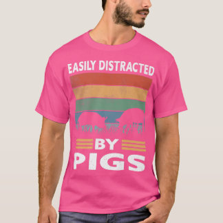 Camiseta Distraído Facilmente Por Porcos Engraçados Com Faz