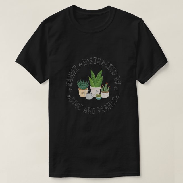 Camiseta Distraídos Facilmente Por Cães e Plantas (Frente do Design)
