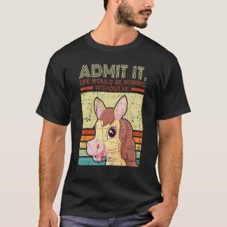 Camiseta Distressed Horse Admit It Life Would Be Boring Wit