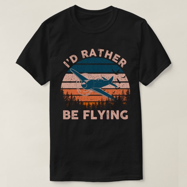 Camiseta Distressed I'd Rather Be Flying Funny Airplane Pil (Frente do Design)