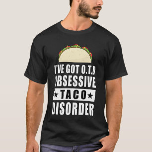 Camiseta Distúrbio Obsessivo Do Taco - Citação Engraçada
