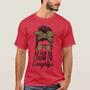 Camiseta Ditos Bonitos e Divertidos Até Onde Sei Sou Delíci