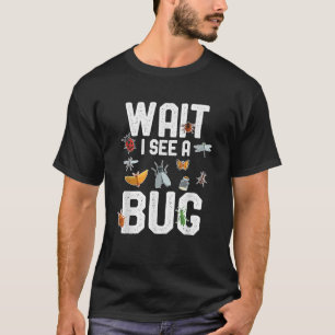 Camiseta Ditos Engraçados de Entomologistas Espera, Vejo um
