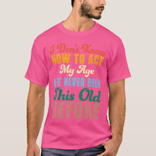 Camiseta Ditos Engraçados de Pessoas Velhas Não Sei Como Ag