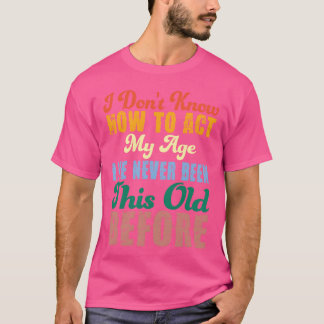 Camiseta Ditos Engraçados de Pessoas Velhas Não Sei Como Ag