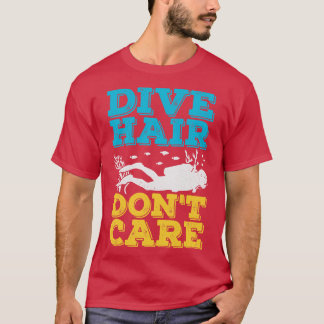 Camiseta Dive Hair Dont Care Scuba Diver Gift