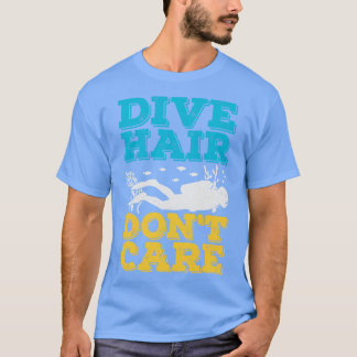 Camiseta Dive Hair Dont e Scuba Diver Gift