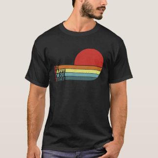 Camiseta Diversão 20 B dia Retro Humor Estou tão feliz que