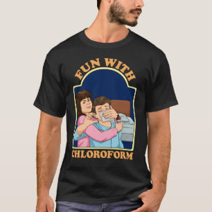 Camiseta Diversão com clorofórmio Engraçado Humor Escuro En